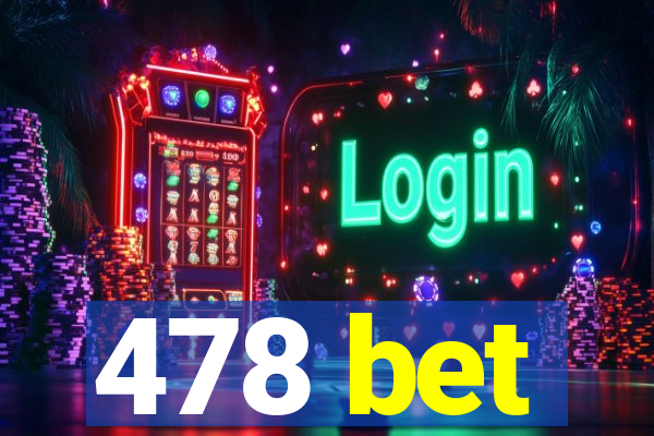 478 bet